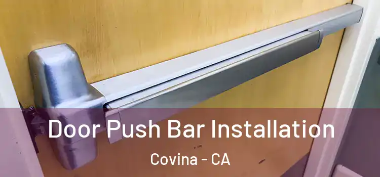 Door Push Bar Installation Covina - CA