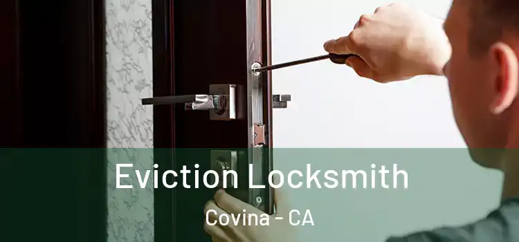 Eviction Locksmith Covina - CA