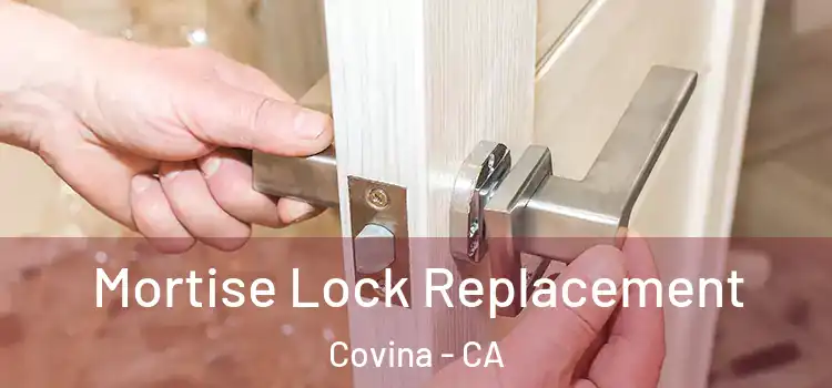 Mortise Lock Replacement Covina - CA